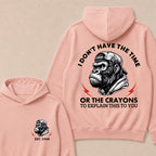 I Don't The Time Or The Crayons To Explain This To You Custom Est.Year Hoodie