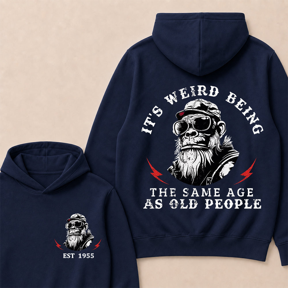 It's Weird Being The Same Age As Old People Custom Est.Year Hoodie