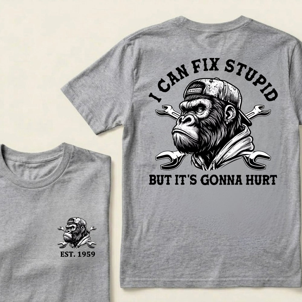 I Can Fix Stupid But It's Gonna Hurt Cool Custom Est.Year T-Shirt