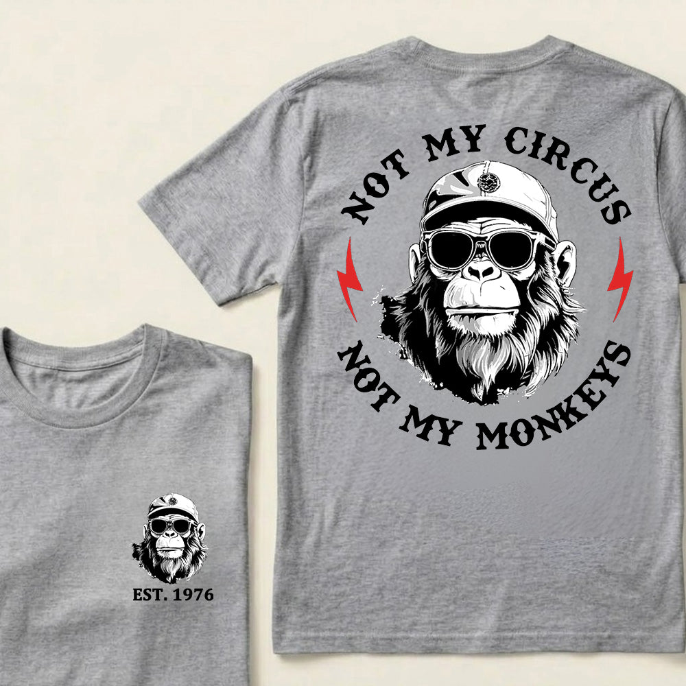 Not My Circus Not My Monkeys Cool Custom Est.Year T-Shirt