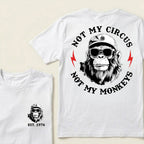 Not My Circus Not My Monkeys Cool Custom Est.Year T-Shirt