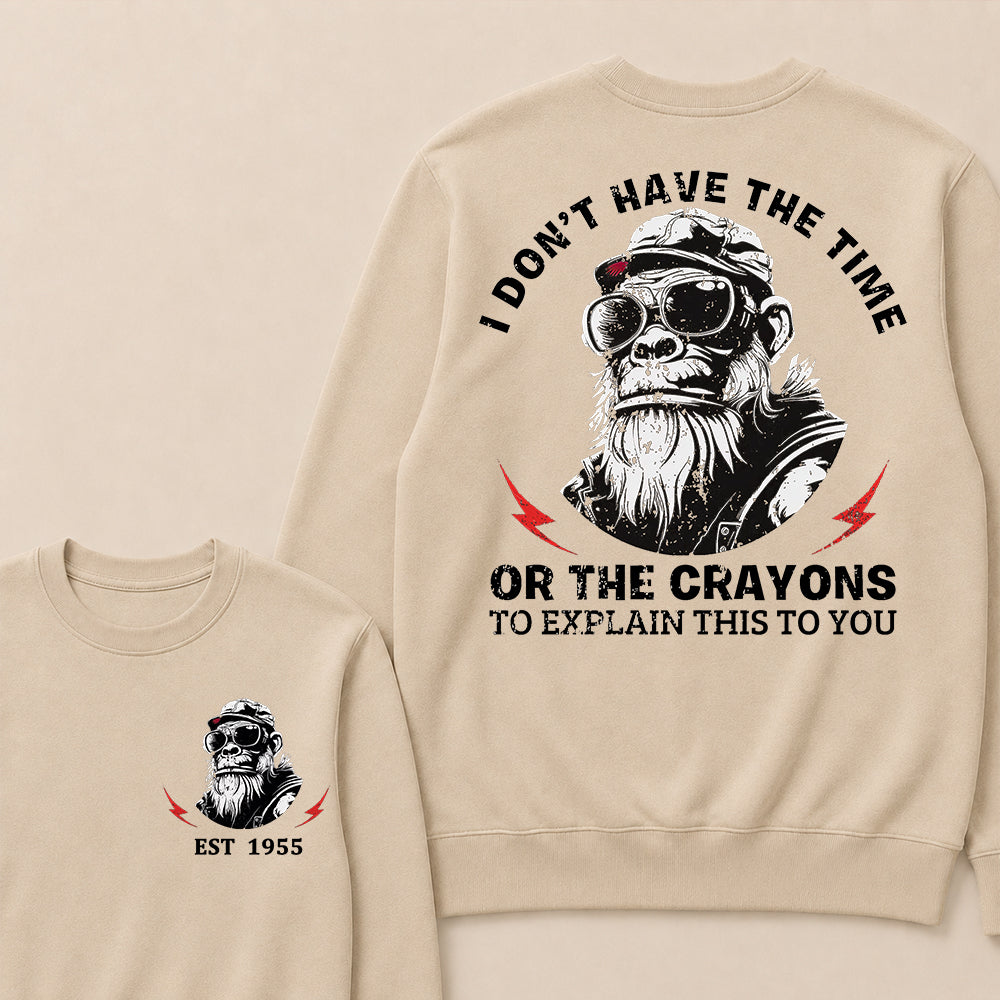I Don't The Time Or The Crayons To Explain This To You Custom Est.Year Crewneck