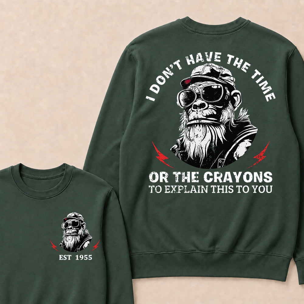I Don't The Time Or The Crayons To Explain This To You Custom Est.Year Crewneck