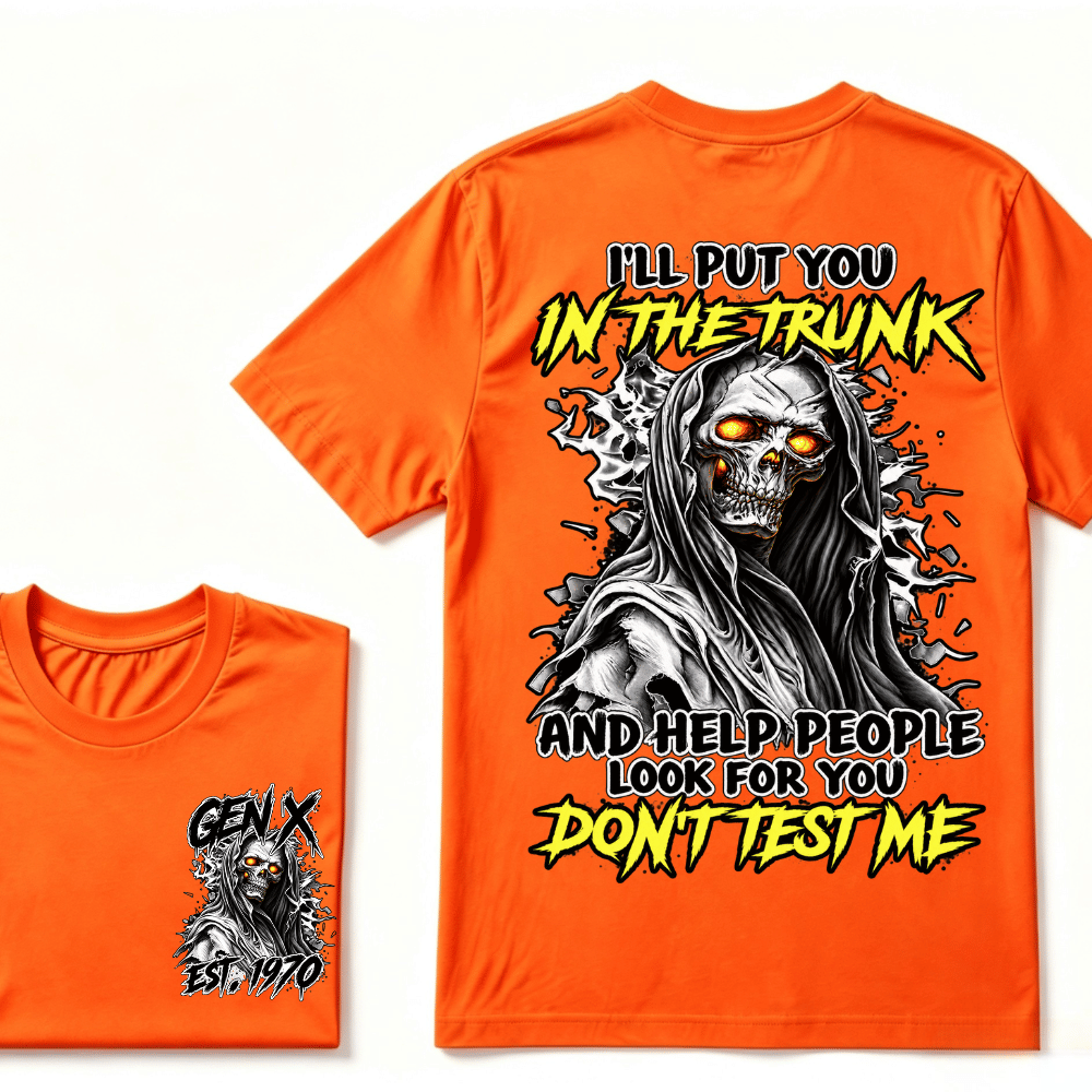 Custom EST.Year I'll Put You In The Trunk And Help People Look For You Don't Test Me T-Shirts