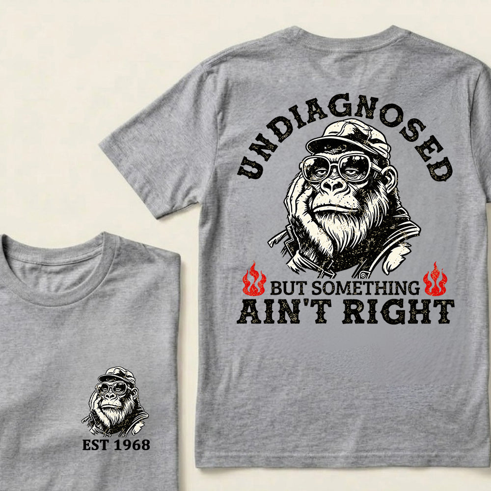 Undiagnosed But Something Ain't Right Custom Est.Year T-Shirt