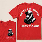 There's A 99% Chance I Don't Care T-Shirt